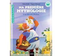 Ma première mythologie - L'or du roi Midas CP/CE1 6/7 ans Grégoire Vallancien (Illustration), Hélène Kérillis (Auteur)