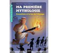 Ma première mythologie - Prométhée et le feu de l'Olympe CP/CE1 6/7 ans Hélène Kérillis (Auteur), Grégoire Vallancien (Illustration)