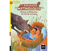 Ma première mythologie - Remus et Romulus, les fils de la louve CP/CE1 6/7 ans