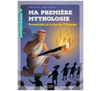 Ma Première Mythologie - Tome 17 - Prométhée Et Le Feu De L'olympe