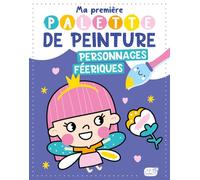 MA PREMIÈRE PALETTE DE PEINTURE - PERSONNAGES FÉERIQUES