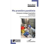 Ma première pandémie Une jeune virologue hospitalière francilienne - Marie Allard - L'harmattan - broché - Scolaire / Universitaire