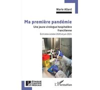 Ma première pandémie Une jeune virologue hospitalière francilienne - Marie Allard - L'harmattan - broché - Scolaire / Universitaire