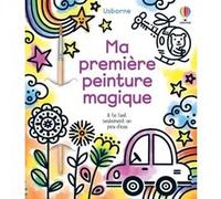 Ma première peinture magique Abigail Wheatley (Auteur), Emily Ritson (Illustration), Eleonore Souchon (Traduction)