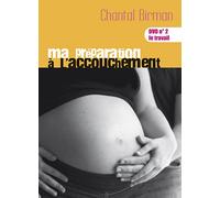 Ma préparation à l'accouchement - Volume 2 : Le travail DVD