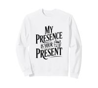 Ma présence est Ton Cadeau Sweatshirt