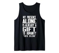 Ma présence Seule est déjà Un Cadeau à l'humanité Débardeur