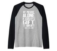 Ma présence Seule est déjà Un Cadeau à l'humanité Manche Raglan