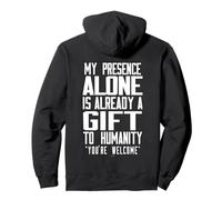 Ma présence Seule est déjà Un Cadeau à l'humanité Sweat à Capuche