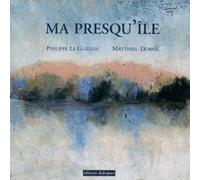 Ma presqu'île Philippe Le Guillou (Auteur), Matthieu Dorval (Auteur)