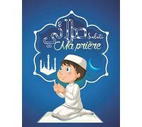 Ma prière (salati): la prière islamique pour les garçons avec illustrations