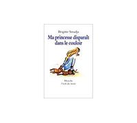 Ma princesse disparait dans le couloir - Brigitte Smadja - Ecole Des Loisirs - Livre
