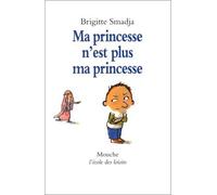 Ma princesse n est plus ma princesse - Brigitte Smadja - Ecole Des Loisirs - Livre