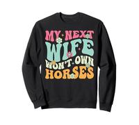Ma Prochaine épouse ne possédera Pas de Chevaux Mari équestre drôle Sweatshirt