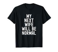 Ma Prochaine épouse Sera Normale T-Shirt