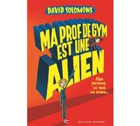 David Solomons – Ma prof de gym est une alien – Roman junior dès 9 ans – Broché