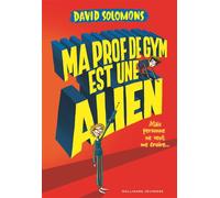Ma prof de gym est une alien - David Solomons - Gallimard jeunesse - broché - Roman junior dès 9 ans