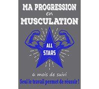 Ma progression en musculation, 6 mois de suivi, seul le travail permet de réussir !: Carnet de musculation, fitness, sport avec séances, routines à ... pour les bodybuilder, powerlifter, athlètes.