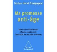 Ma promesse anti-âge Ralentir le vieillissement, maigrir durablement, combattre les maladies modernes - Hervé Grosgogeat - Odile Jacob - broché - Guide
