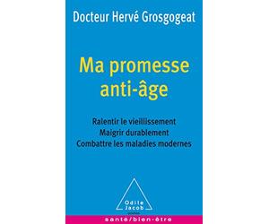 Ma promesse anti-âge: Ralentir le vieillissement, maigrir durablement, combattre les maladies modernes