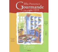 Ma provence gourmande : 80 recettes au fil des saisons
