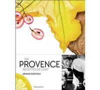 Arnaud Donckele – Ma Provence. Recettes de chef – Broché – Flammarion