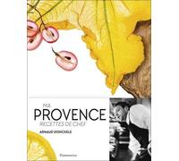 Ma Provence : Recettes de chef by Arnaud Donckele (2015-12-02)