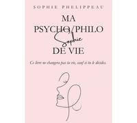 Ma Psycho/Philo Sophie De Vie