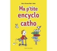 Ma p'tite encyclo catho Benoît Robin (Illustration), Marie-Christine Vidal (Auteur)