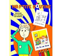 Ma P'tite Routine Pour Enfants: La Routine Quotidienne Illustrée Activités Pour Passer Le Temps Loin Des Écrans