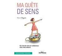 Ma quête de sens: Ou l'art de vivre en cohérence avec mes valeurs