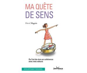 Ma quête de sens Ou l'art de vivre en cohérence avec mes valeurs - Hervé Magnin - Jouvence - broché - Guide