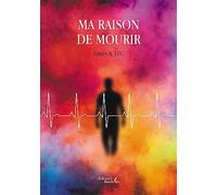 Ma raison de mourir
