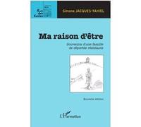 Simone Jacques-Yahiel – Ma raison d'être – Souvenirs d'une famille de déportés résistants – Broché