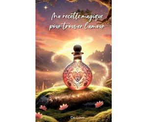 Ma recette magique pour trouver l'amour
