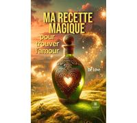 Ma recette magique pour trouver l'amour - De Love - Le Lys Bleu - broché - Témoignage