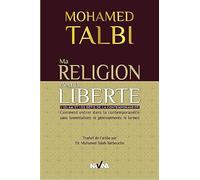 Ma Religion C'Est La Liberté L'Islan et les défis de la contemporanéité - Mohamed Talbi - Nirvana - broché - Essai