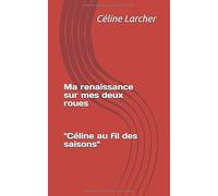Ma renaissance sur mes deux roues: Céline au fil des saisons