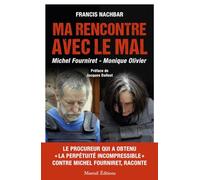 MA RENCONTRE AVEC LE MAL - MICHEL FOURNIRET - MONIQUE OLIVIER