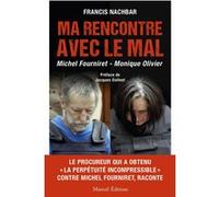 MA RENCONTRE AVEC LE MAL - MICHEL FOURNIRET - MONIQUE OLIVIER