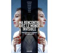 Ma rencontre avec le monde invisible - Journal d'une enquêtrice en paranormal