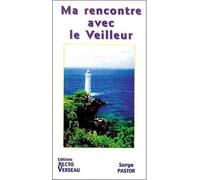 Ma rencontre avec le Veilleur - Serge Pastor - Recto Verseau - broché - Essai