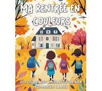 Ma Rentrée en Couleurs: Des Coloriages Amusants pour Bien Commencer l'Année !
