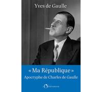 "Ma République" apocryphe de Charles de Gaulle - Yves De Gaulle - L'observatoire Eds De - broché - Biographie