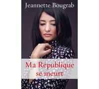 Ma République se meurt - Jeannette Bougrab - Grasset - broché - Essai