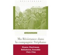 Ma Résistance Dans La Compagnie Stéphane - Une Jeunesse Dans La Tourmente