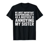 Ma responsabilité la plus importante en tant que frère est ennuyeuse T-Shirt