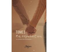 Ma Résurrection: TOME 3 : La violence des sentiments
