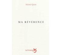 Ma révérence - Michel Quint - La Fontaine-L'affranchie - broché - Théâtre