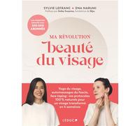 Ma révolution beauté du visage Yoga du visage, automassages du fascia, face taping : vos protocoles 100 % naturels pour un visage transformé en 4 semaines - Sylvie Lefranc - Leduc S. - broché - Guide